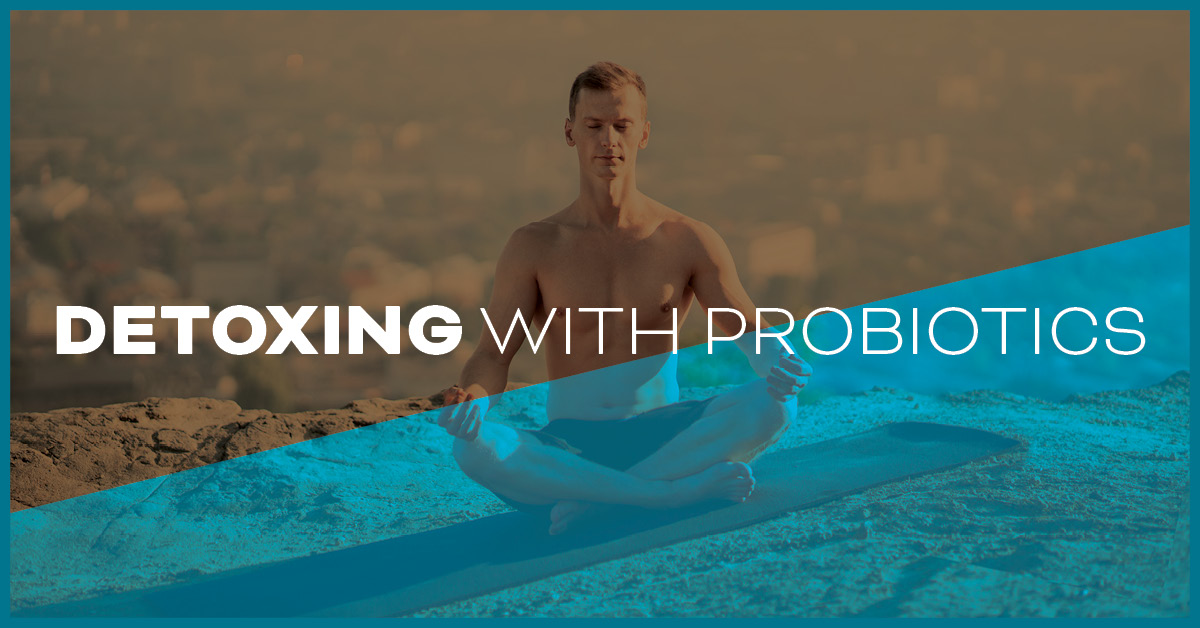 Detoxing with Probiotics