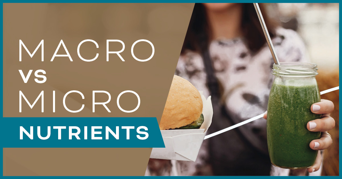 Macro vs Micronutrients in Our Food