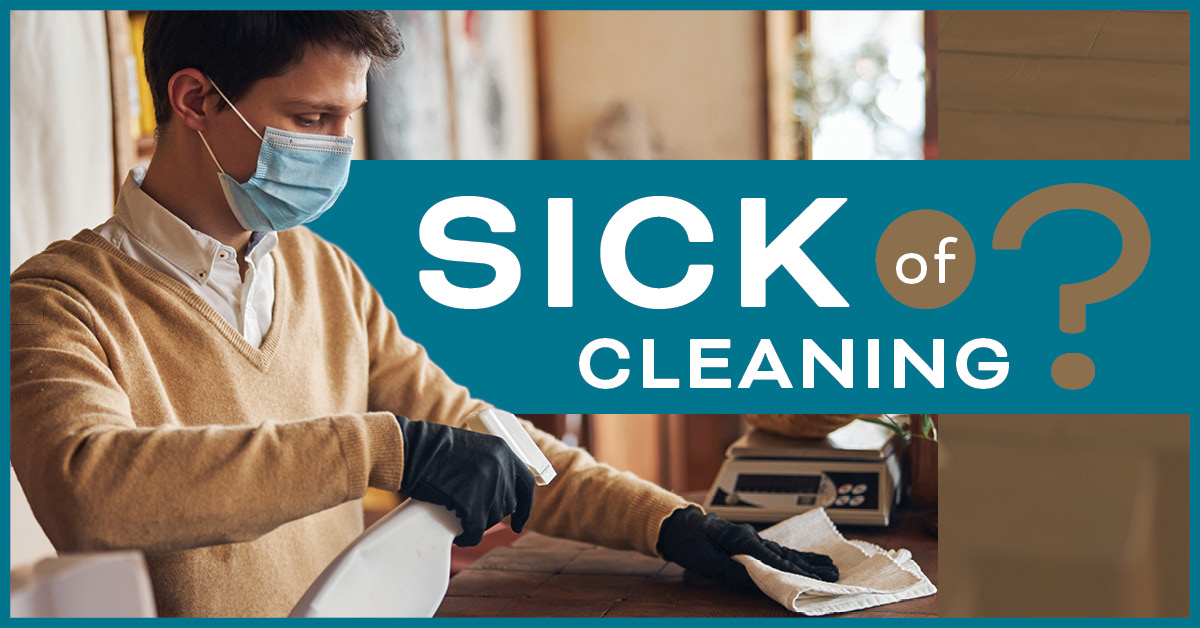 Sick of Cleaning? 5 Tips to Clean Up Your House – And Your Health